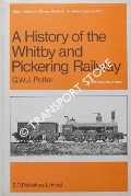 A History of the Whitby and Pickering Railway by POTTER, G.W.J.